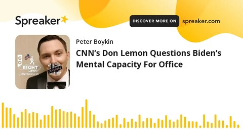 CNN’s Don Lemon Questions Biden’s Mental Capacity For Office