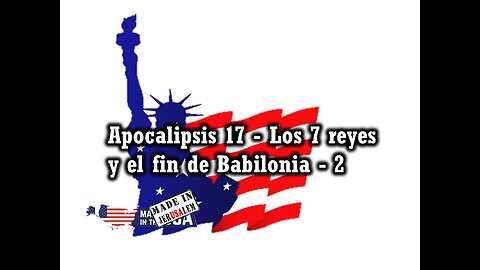 Apocalipsis 17 - Los 7 Reyes y el fin de Babilonia 2