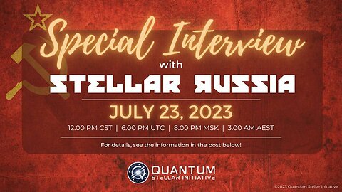 7/23/2023 Quantum Stellar Initiative (QSI) #7 Interview with StellarRussia (Russian Military)