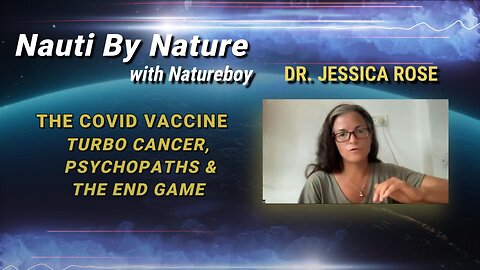 Dr. Jessica Rose | The Covid Vaccine - Turbo Cancer, Psychopaths, & The End Game