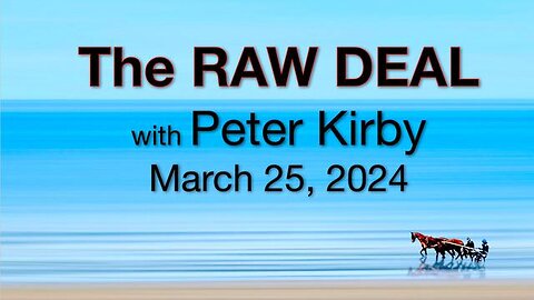 The Raw Deal (25 March 2024) with Peter Kirby