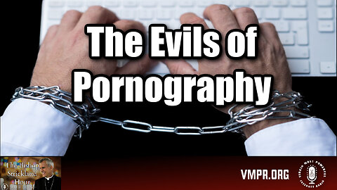 28 Feb 24, The Bishop Strickland Hour: The Evils of Pornography