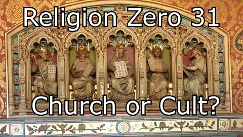 Religion Zero 31 - Church or Cult, How to spot the Difference?
