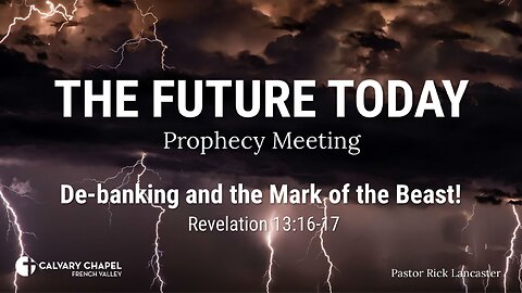 Future Today 230924 – De-banking and the Mark of the Beast! Revelation 13:16-17