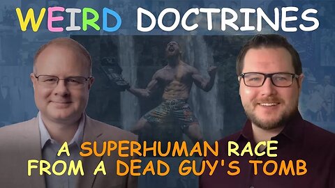 Weird Doctrines: A Superhuman Race From a Dead Guy's Tomb - Episode 91 Wm. Branham Research
