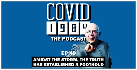 AMIDST THE STORM, THE TRUTH HAS ESTABLISHED A FOOTHOLD. COVID1984 PODCAST. EP 49. 03/25/2023