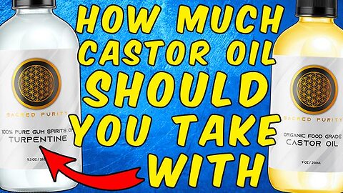 How Much Castor Oil Should You Be Taking With Turpentine?