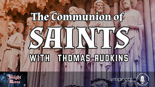 07 Nov 22, Knight Moves: The Communion of Saints with Thomas Rudkins