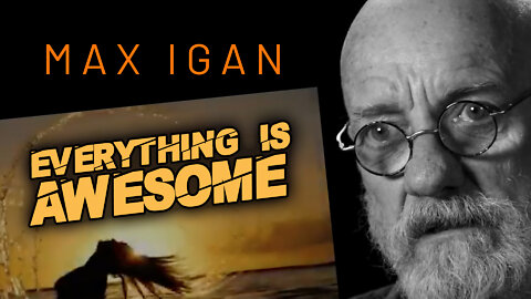 MAX IGAN - Everything Is Awesome!