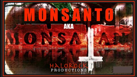 Monsanto AKA MonSatan - Genetically Modified Poison - Documentary - HaloRockDocs