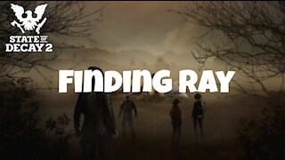 State of Decay 2 Gameplay: Trumbull Valley Update Part 8: Finding Ray