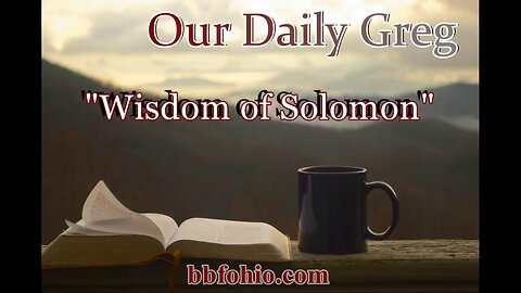 042 Wisdom of Solomon Our Daily Greg