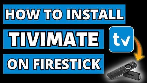 How to Install TiviMate on Firestick [COMPLETE GUIDE]
