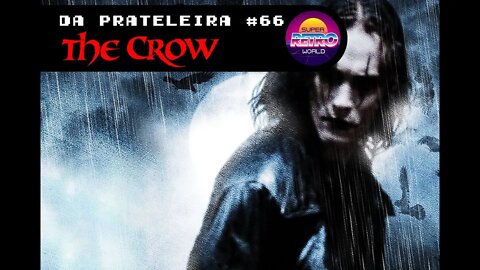 DA PRATELEIRA #66. O Corvo (THE CROW, 1994)