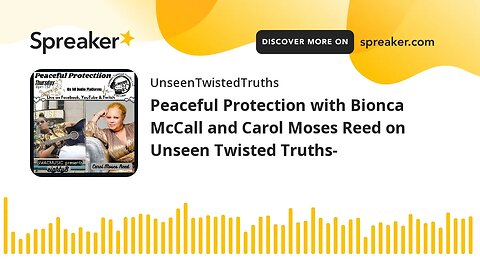 Peaceful Protection with Bionca McCall and Carol Moses Reed on Unseen Twisted Truths-