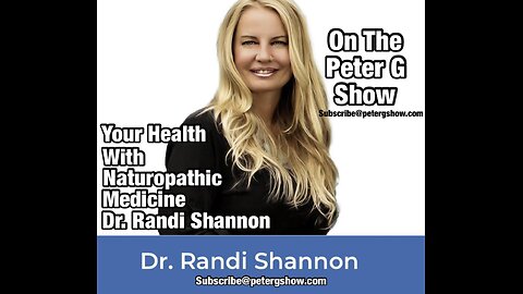 Your Health. Naturopathic Medicine Dr. Randi Shannon On The Peter G Show. April 17, 2024. Show #246