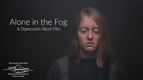 Alone in the Fog (Short film about Depression)