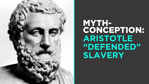 Myth: Aristotle Defended Slavery