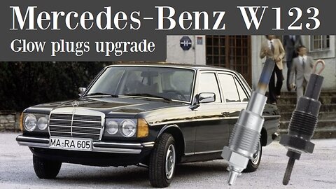 Mercedes Benz W123 - Upgrade on the old style Glow plugs on diesel Class E repair