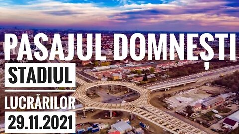 ❌ PASAJUL DOMNEȘTI DNCB STADIUL LUCRARILOR 29.11.2021 ❌ FILMARE CU DRONA