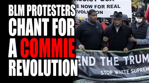 BLM Protesters CHANT for a Commie Revolution