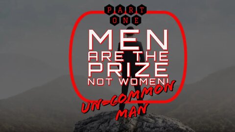 MEN are the PRIZE! *NEW* RULES FOR [REAL] MEN IN 2020