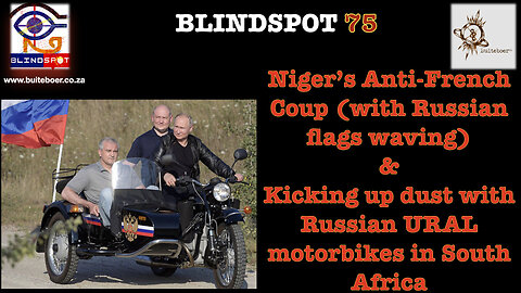 Blindspot 75 - West Africa Kicking France OUT! Niger Mali & Burkina Faso Anti-French Coups
