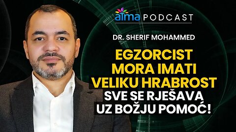 EGZORCIST MORA IMATI VELIKU HRABROST: SVE SE RJEŠAVA UZ BOŽJU POMOĆ! / DR. SHERIF MOHAMMED PODCAST