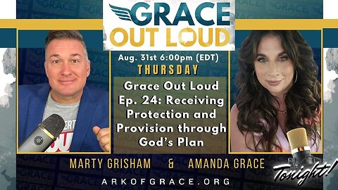 Grace Out Loud Ep. 24: Receiving Protection and Provision through God’s Plan