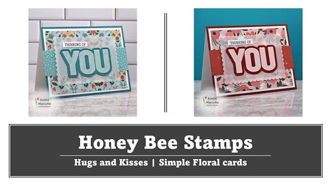 Honey Bee Stamps | Hugs and Kisses | Simple Floral cards