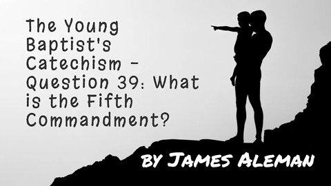 Question 39: What is the Fifth Commandment?