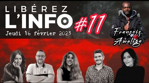 LIBÉREZ L'INFO #11 avec François Amalega - 16.02.23