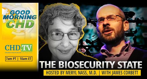 The Biosecurity State & Technocratic World Order - Meryl Nass with James Corbett