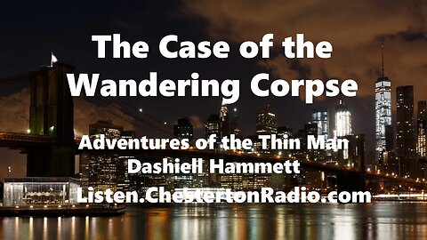 The Case of the Wandering Corpse - Adventures of the Thin Man