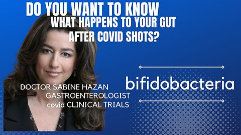 WHAT HAPPENS TO YOUR GUT AFTER COVID SHOTS? DR SABINE HAZAN