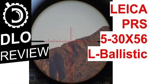 DLO Reviews: Leica PRS 5-30x56 with L-Ballistic Reticle