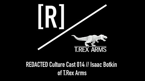 REDACTED Culture Cast 014: Isaac Botkin of T.Rex Arms on Foundations of 2A and the Enlightenment