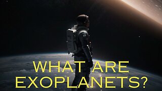 WHAT ARE EXOPLANETS?