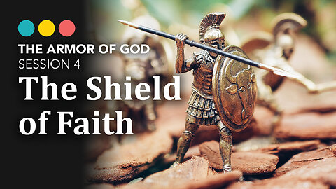 ARMOR OF GOD: Session 4 | The Shield of Faith, 5/8