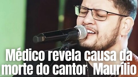 Médico revela causa da morte do cantor sertanejo Maurílio, dupla de Luiza
