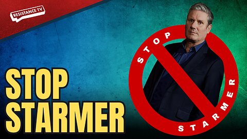 Stop Starmer | Resistance TV