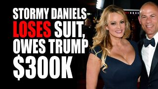 Stormy Daniels LOSES Suit Owes Trump $300k