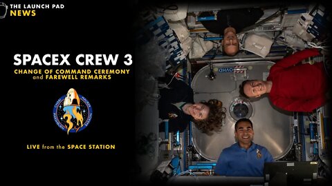 NOW! ISS Change of Command + Crew 3 Farewell