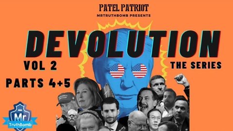 MrTruthBomb Presents Patel Patriots- DEVOLUTION - The Series - Vol 2 - Parts 4 + 5