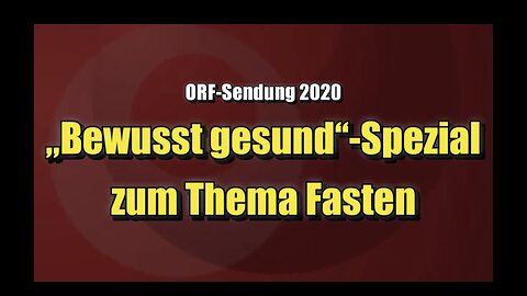 🌱 Bewusst gesund“-Spezial zum Thema Fasten (ORF 2 ⎪ 09.04.2020 ⎪ 21.05 Uhr)