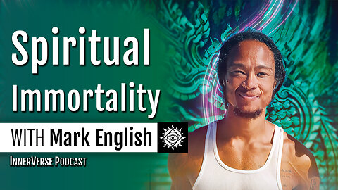 Mark English | Neigong & Spiritual Immortality: Chi Cultivation For Consciousness Accumulation