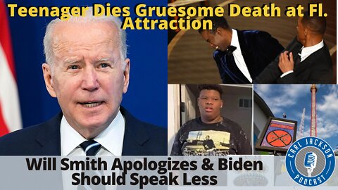 Teenager Dies Gruesome Death at Fl. Attraction, Will Smith Apologizes & Biden Should Speak Less