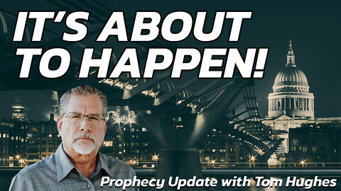 It's About to Happen! | Prophecy Update with Tom Hughes