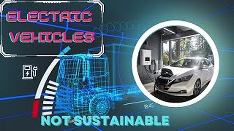 The Problem With Electric Vehicles || Electric Vehicles May Not Be Sustainable