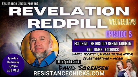 REVELATION REDPILL Wednesday Ep 5: Exposing the History Behind Modern End Times Teaching